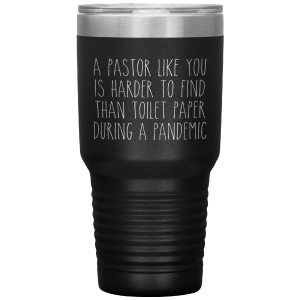 A Pastor Like You is Harder to Find Than Toilet Paper During a Pandemic Tumbler Mug Travel Coffee Cup 30oz BPA Free Cheap Sale Websites