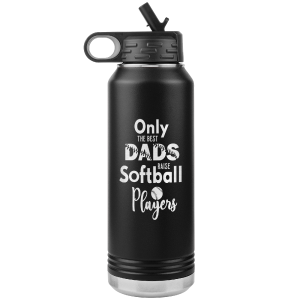 Softball Dad Water Bottle Only the Best Dads Raise Softball Players Insulated Tumbler 32oz BPA Free Shop For Sale