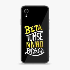 iPhone XR - Beta Tum Se Na Ho Payega - Premium Printed Glass soft Bumper Shock Proof Case Online Online Cheap Online