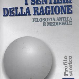 I sentieri della ragione. Modulo A: Filosofia antica e medievale. Profilo storico. Per i Licei e gli Ist. Magistrali: 1 Outlet Locations