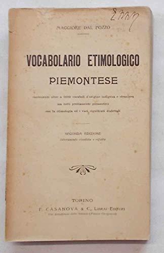 Vocabolario Etimologico Piemontese contenente oltre a 3600 vocaboli d'origine indigena e straniera ma tutti prettamente piemontesi con la etimologia ed i vari significati dialettali. Buy Cheap Cheapest Pice