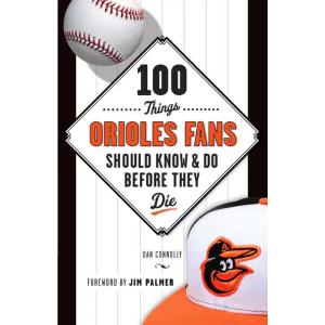 100 Things Orioles Fans Should Know & Do Before They Die Outlet Locations For Sale