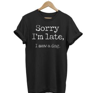 Sorry I'm Late Store Sale Online