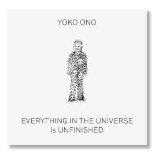 Yoko Ono: Everything in the Universe is Unfinished Sale Cheap Online