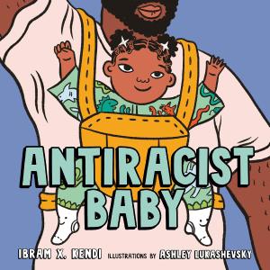 Antiracist Baby Board Book by Ibram X. Kendi and Ashley Lukashevsky Genuine Sale Online
