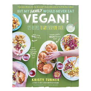 But My Family Would Never Eat Vegan!: 125 Recipes to Win Everyone Over by Kristy Turner Cheap Best Place