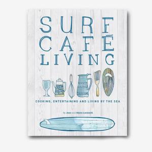 Surf Cafe Living: Cooking, Entertaining and Living by the Sea Outlet Locations Sale Online