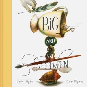 Big and Small and In-Between HC By Carter Higgins Cheap Discounts