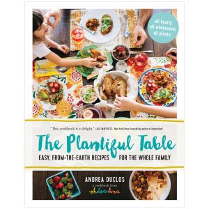 The Plantiful Table: Easy, From-the-Earth Recipes for the Whole Family by Andrea Duclos Clearance 2025