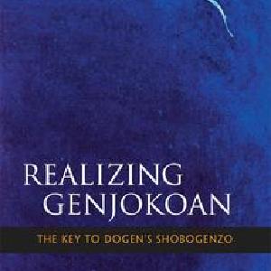Realizing Genjokoan: The Key to Dogen's Shobogenzo Pay With Paypal