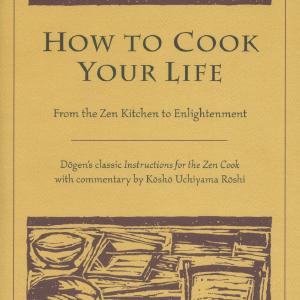 How to Cook Your Life: From the Zen Kitchen to Enlightenment Outlet Order