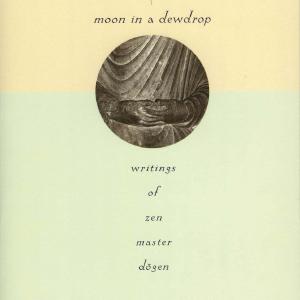 Moon in a Dewdrop: Writings of Zen Master Dogen Cheap Sale Sast