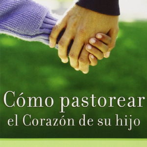 Cmo Pastorear el Corazn de Tu Hijo (Spanish Edition) Paperback  February 2, 2016 Free Shipping With Credit Card