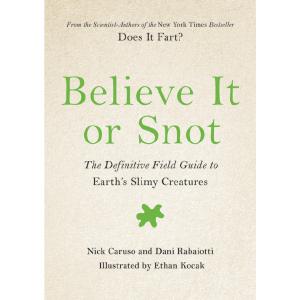 Believe It or Snot: The Definitive Field Guide to Earth's Slimy Creatures Affordable Online