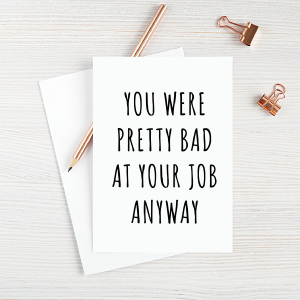 You Were Pretty Bad At Your Job Anyway For Sale Finishline