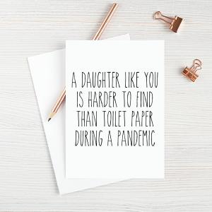 A Daughter Like You Is Harder To Find Than Toilet Paper During A Pandemic Buy Cheap Fake