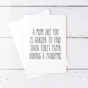 A Mom Like You Is Harder To Find Than Toilet Paper During A Pandemic Outlet Low Pice