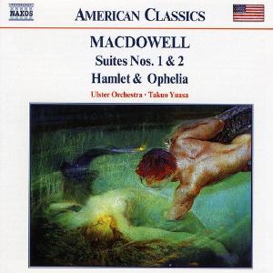 American Classics - MacDowell: Suites, Hamlet & Ophelia Cheap Sale Genuine