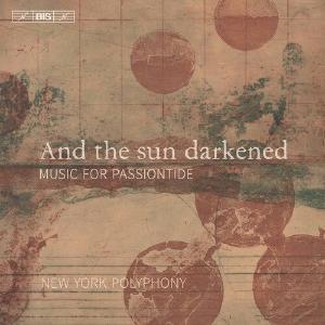 And The Sun Darkened: Music for Passiontide / New York Polyphony Clearance Pices