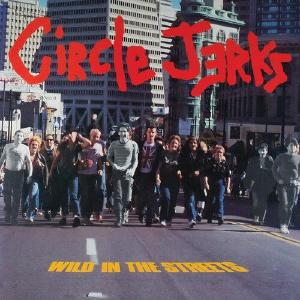 CIRCLE JERKS - Wild In The Streets (40th Anniversary Edition ) Outlet Purchase