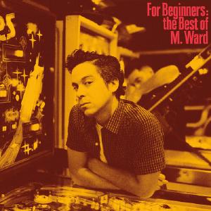 For Beginners: The Best of M. Ward [Vinyl] Discount 2025