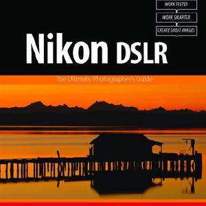 Nikon DSLR: The Ultimate Photographer's Guide - Hardback Clearance Pre Order