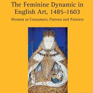 Feminine Dynamic in English Art, 14851603 - Hardback Pices Cheap Pice