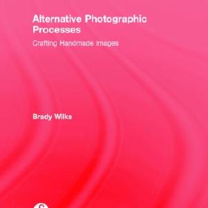Alternative Photographic Processes - Hardback Sale New