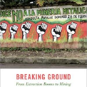 Breaking Ground From Extraction Booms to Mining Bans in Latin America Free Shipping Outlet