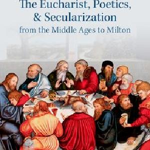 Eucharist Poetics and Secularization from the Middle Ages to Milton, The Cheap Sale Professional