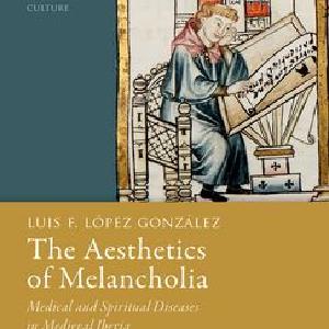 Aesthetics of Melancholia Medical and Spiritual Diseases in Medieval Iberia, The Cheap Professional