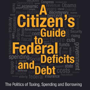 Citizen's Guide to Deficits and Debt - Paperback / softback Largest Supplier Online