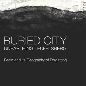 Buried City, Unearthing Teufelsberg - Hardback Sast For Sale