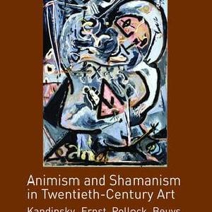 Animism and Shamanism in Twentieth-Century Art - Hardback Online Cheap Quality
