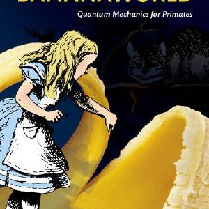 Bananaworld Quantum Mechanics for Primates Clearance Big Sale