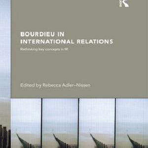 Bourdieu in International Relations Popular Sale Online