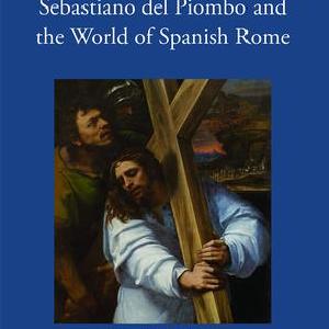 Sebastiano del Piombo and the World of Spanish Rome Free Shipping Classic