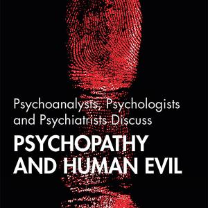 Psychoanalysts, Psychologists and Psychiatrists Discuss Psychopathy and Human Evil - Paperback / softback Official Cheap Online