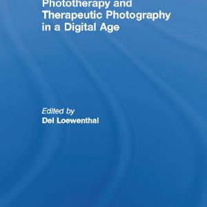 Phototherapy and Therapeutic Photography in a Digital Age Online Online Original
