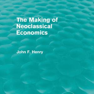 Making of Neoclassical Economics (Routledge Revivals) Cheap Very Cheap