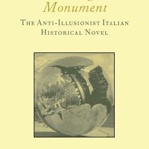 Contesting the Monument: The Anti-illusionist Italian Historical Novel: No. 10 Free Shipping Huge Surprise