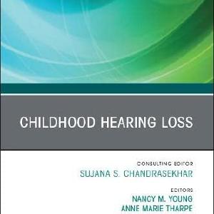 Childhood Hearing Loss, An Issue of Otolaryngologic Clinics of North A Free Shipping New Styles