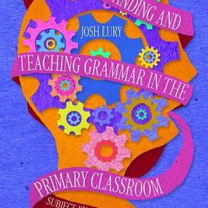 Understanding and Teaching Grammar in the Primary Classroom For Sale Cheap Online