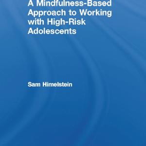 Mindfulness-Based Approach to Working with High-Risk Adolescents Fast Delivery Online
