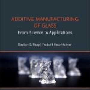 Additive Manufacturing and 3D Printing of Glass: From science to applications Discount Fashion Style