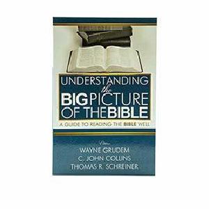 Understanding the Big Picture of the Bible: A Guide to Reading the Bible Well Sale Clearance