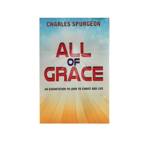 All of Grace: An Exhortation to look to Christ and Live Cheap Sale Store