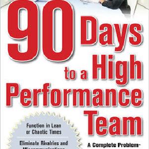 90 Days to a High-Performance Team: A Complete Problem-solving Strategy to Help Your Team Thirve in any Environment Buy Cheap Big Discount