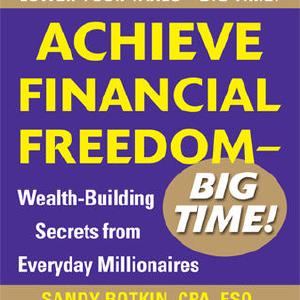 Achieve Financial Freedom  Big Time!:  Wealth-Building Secrets from Everyday Millionaires Buy Cheap Best Place
