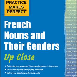 Practice Makes Perfect French Nouns and Their Genders Up Close Discount For Cheap